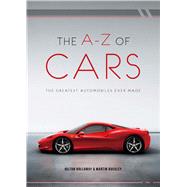 The A-Z of Cars The Greatest Automobiles Ever Made