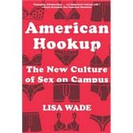 American Hookup The New Culture of Sex on Campus