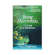 Being Mentored : A Guide for Proteges