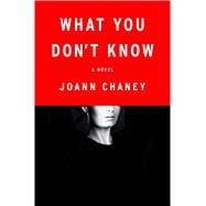 What You Don't Know A Novel