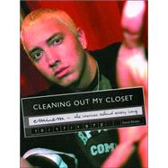 Cleaning Out My Closet: Eminem : The Stories Behind Every Song