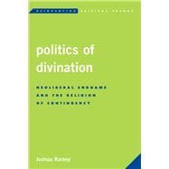 Politics of Divination Neoliberal Endgame and the Religion of Contingency