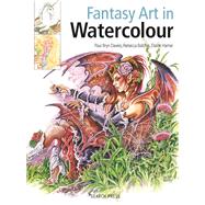 Fantasy Art in Watercolour Painting Fairies, Dragons, Unicorns & Angels