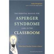 The Essential Manual for Asperger Syndrome Asd in the Classroom
