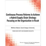 Continuous Process Reforms to Achieve a Hybrid Supply Chain Strategy: Focusing on the Organization in Ricoh