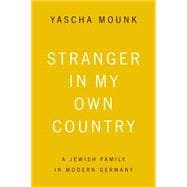 Stranger in My Own Country A Jewish Family in Modern Germany