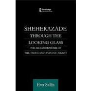 Sheherazade Through the Looking Glass: The Metamorphosis of the 'Thousand and One Nights'