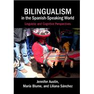 Bilingualism in the Spanish-Speaking World: Linguistic and Cognitive Perspectives
