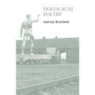 Holocaust Poetry Awkward Poetics in the Work of Sylvia Plath, Geoffrey Hill, Tony Harrison and Ted Hughes