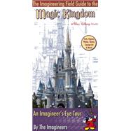 The Imagineering Field Guide to Magic Kingdom At Walt Disney World