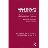 What is Past is Prologue: Cost Accounting in the British Industrial Revolution, 1760-1850