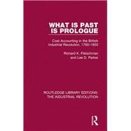 What is Past is Prologue: Cost Accounting in the British Industrial Revolution, 1760-1850