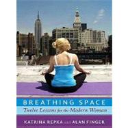 Breathing Space : Twelve Lessons for the Modern Woman