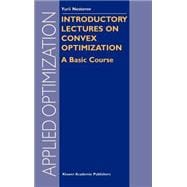 Introductory Lectures on Convex Optimization