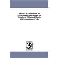 History of England from the First Invasion of the Romans to the Accession of William and Mary in 1688 by John Lingard