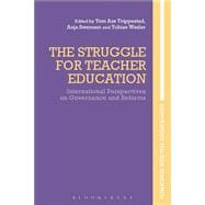 The Struggle for Teacher Education International Perspectives on Governance and Reforms