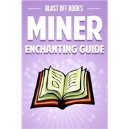 Miner Enchanting Guide