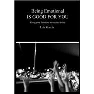 Being Emotional Is Good for You