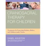 Craniosacral Therapy for Children Treatments for Expecting Mothers, Babies, and Children