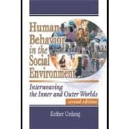 Human Behavior in the Social Environment : Interweaving the Inner and Outer Worlds