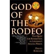 God of the Rodeo The Quest for Redemption in Louisiana's Angola Prison