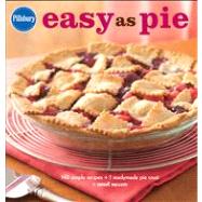 Pillsbury Easy as Pie 140 Simple Recipes + 1 Readymade Pie Crust = Sweet Success