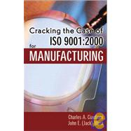 Cracking the Case of Iso 9001:2000 for Manufacturing