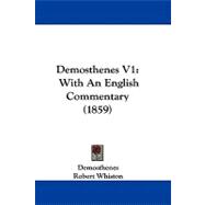 Demosthenes V1 : With an English Commentary (1859)