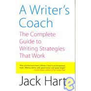 A Writer's Coach: The Complete Guide to Writing Strategies That Work