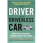 The Driver in the Driverless Car How Your Technology Choices Create the Future