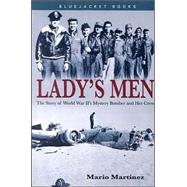 Lady's Men : The Story of World War II's Mystery Bomber and Her Crew