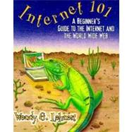 Internet 101: A Beginner's Guide to the Internet and the World Wide Web