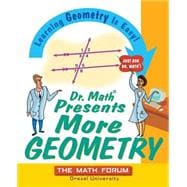 Dr. Math Presents More Geometry Learning Geometry is Easy! Just Ask Dr. Math