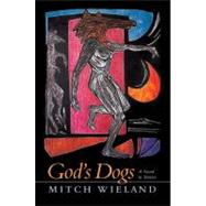 God's Dogs : A Novel in Stories