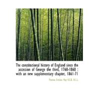 The Constitutional History of England Since the Accession Ofthe Constitutional History of England Since the Accession Ofthe Constitutional History of