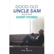 Good Old Uncle Sam and Other Short Stories