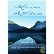 The Real Is Unknowable, The Knowable Is Unreal