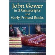 John Gower in Manuscripts and Early Printed Books