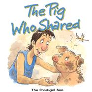 The Pig Who Shared: The Prodigal Son