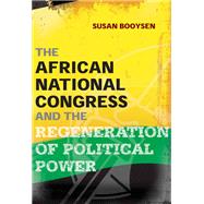 The African National Congress and the Regeneration of Political Power