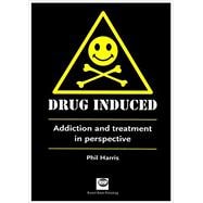 Drug induced Addiction and Treatment in Perspective
