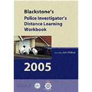 Blackstone's Police Investigator's Manual And Distance Learning Workbook 2005