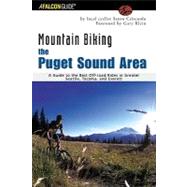Mountain Biking the Puget Sound Area; A Guide to the Best Off-Road Rides in Greater Seattle, Tacoma, and Everett