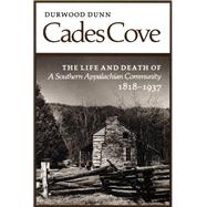 Cades Cove : The Life and Death of a Southern Appalachian Community, 1818-1937