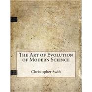 The Art of Evolution of Modern Science