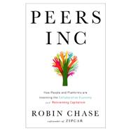 Peers Inc How People and Platforms Are Inventing the Collaborative Economy and Reinventing Capitalism