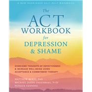 The Act Workbook for Depression and Shame