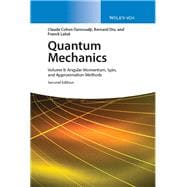 Quantum Mechanics, Volume 2 Angular Momentum, Spin, and Approximation Methods