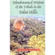 Ethnobotanical Wisdom of the Tribals in the Palni Hills