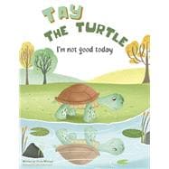 Tay the Turtle I'm not good today